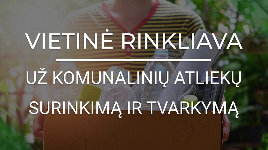 SVARBU. Informacija vietinės rinkliavos mokėtojams už komunalinių atliekų tvarkymą - Visagine