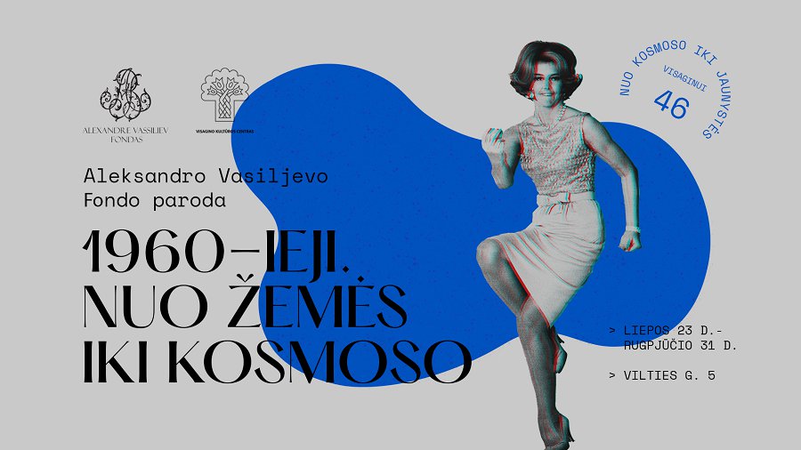 Pirmoji Aleksandro Vasiljevo fondo paroda Visagine – „1960-ieji. Nuo žemės iki kosmoso“ - Visagine